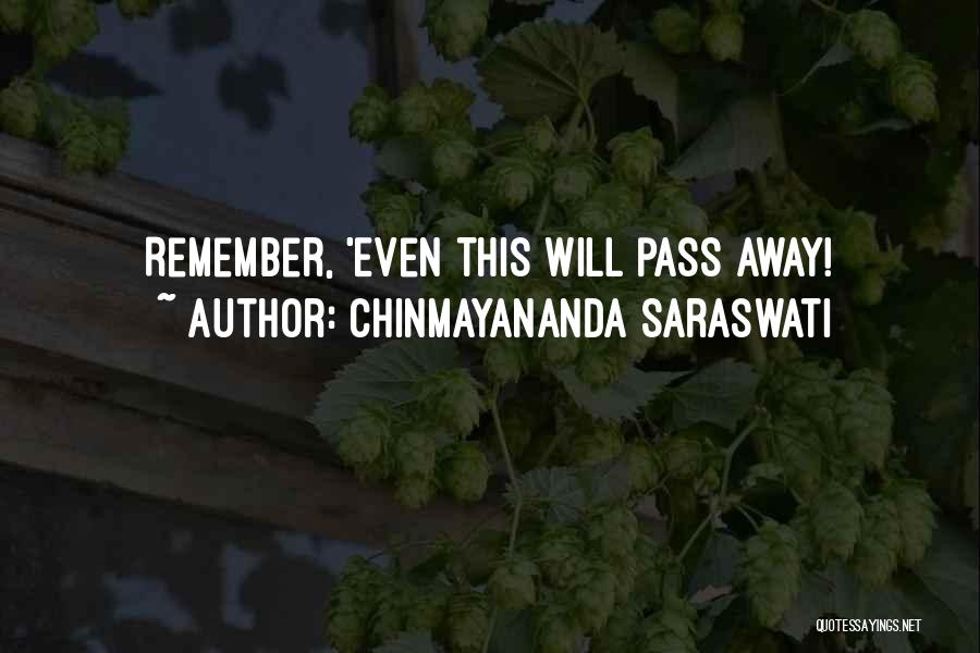 Chinmayananda Saraswati Quotes: Remember, 'even This Will Pass Away!