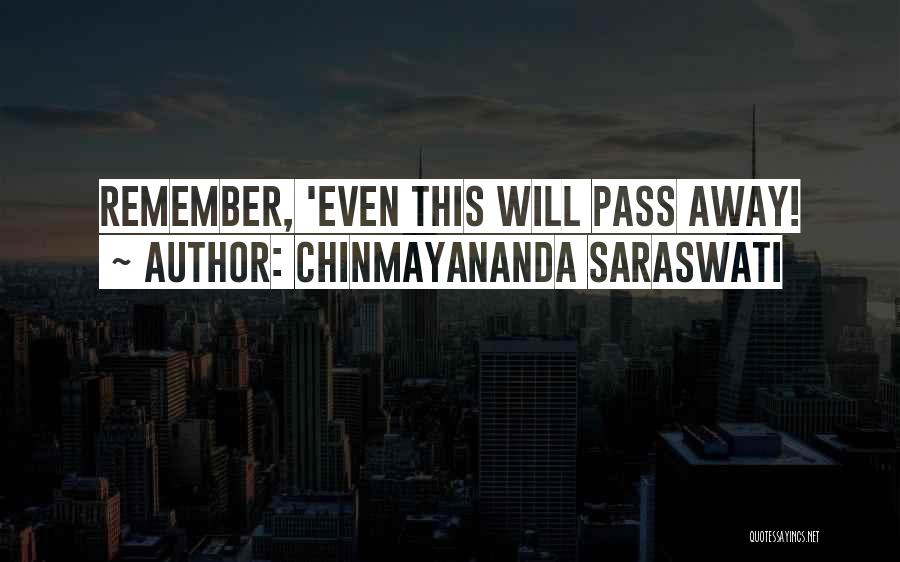 Chinmayananda Saraswati Quotes: Remember, 'even This Will Pass Away!