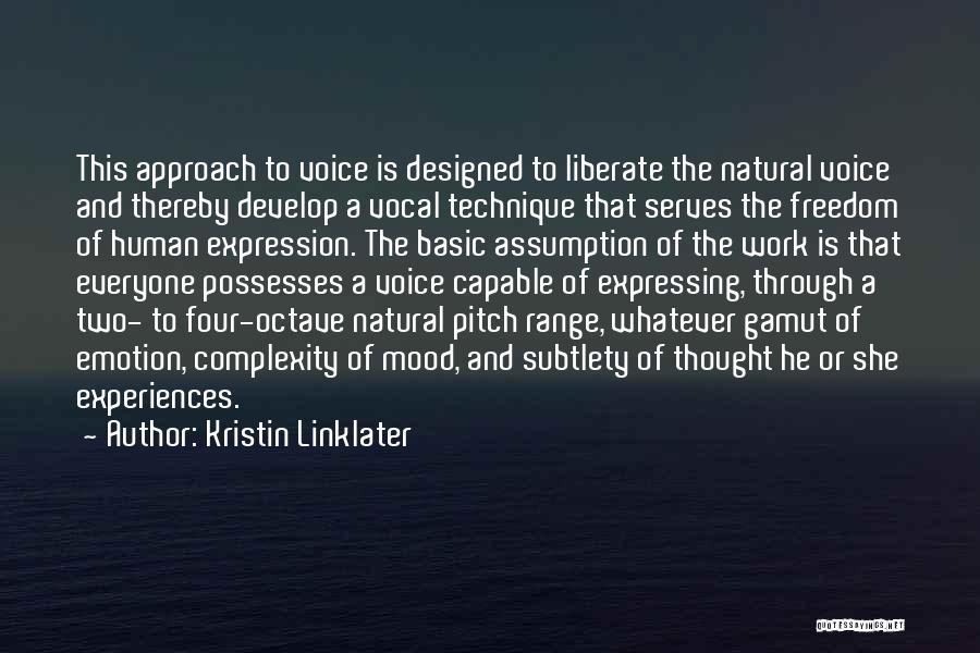 Kristin Linklater Quotes: This Approach To Voice Is Designed To Liberate The Natural Voice And Thereby Develop A Vocal Technique That Serves The