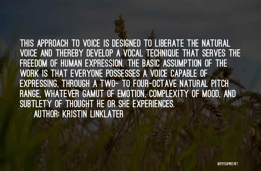 Kristin Linklater Quotes: This Approach To Voice Is Designed To Liberate The Natural Voice And Thereby Develop A Vocal Technique That Serves The