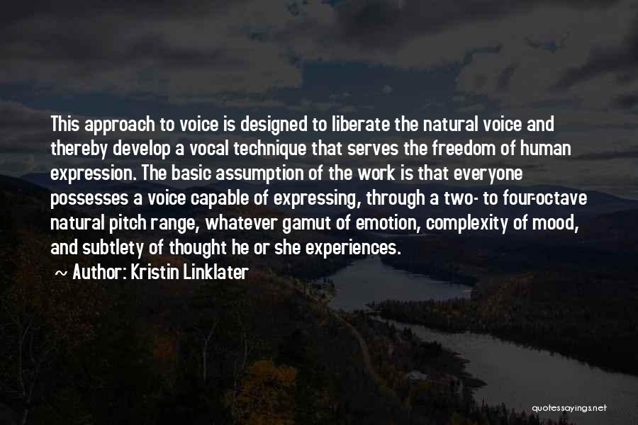 Kristin Linklater Quotes: This Approach To Voice Is Designed To Liberate The Natural Voice And Thereby Develop A Vocal Technique That Serves The