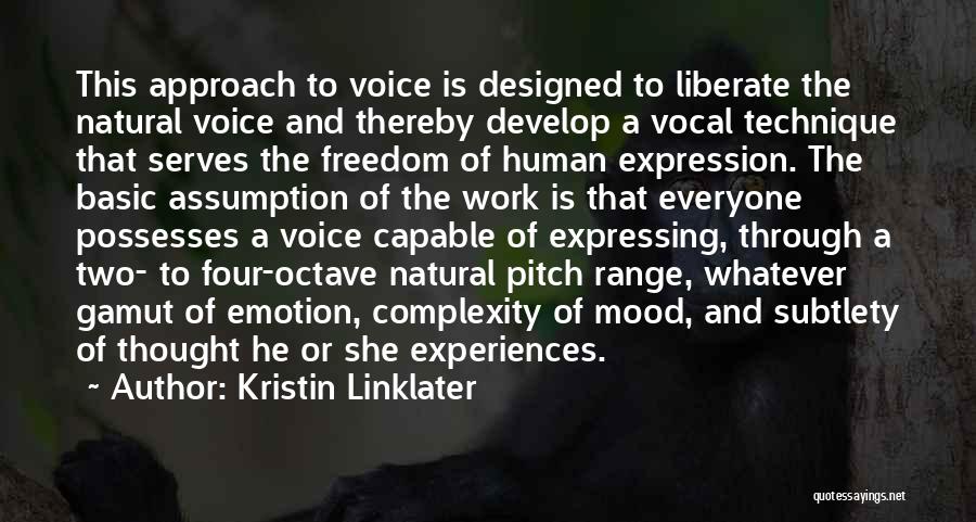 Kristin Linklater Quotes: This Approach To Voice Is Designed To Liberate The Natural Voice And Thereby Develop A Vocal Technique That Serves The