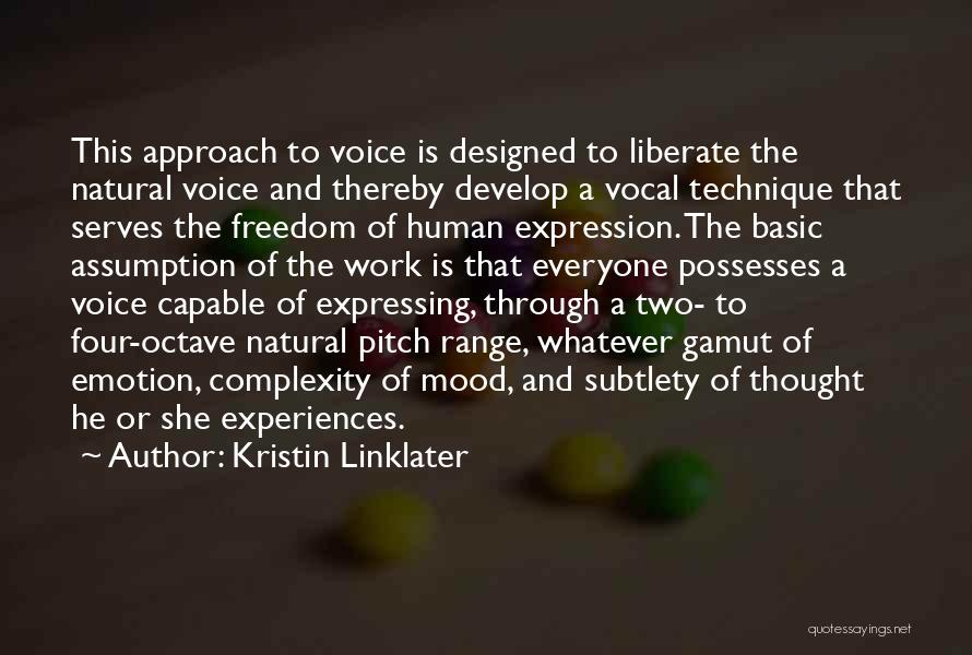 Kristin Linklater Quotes: This Approach To Voice Is Designed To Liberate The Natural Voice And Thereby Develop A Vocal Technique That Serves The