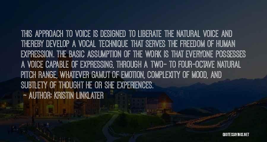 Kristin Linklater Quotes: This Approach To Voice Is Designed To Liberate The Natural Voice And Thereby Develop A Vocal Technique That Serves The