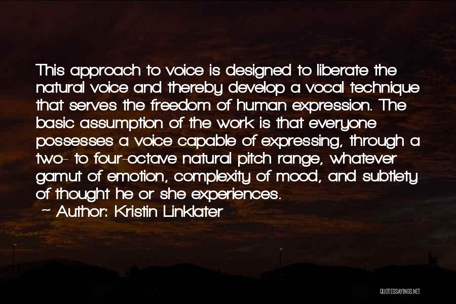 Kristin Linklater Quotes: This Approach To Voice Is Designed To Liberate The Natural Voice And Thereby Develop A Vocal Technique That Serves The