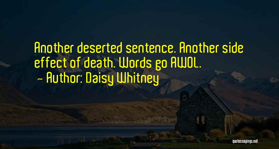 Daisy Whitney Quotes: Another Deserted Sentence. Another Side Effect Of Death. Words Go Awol.