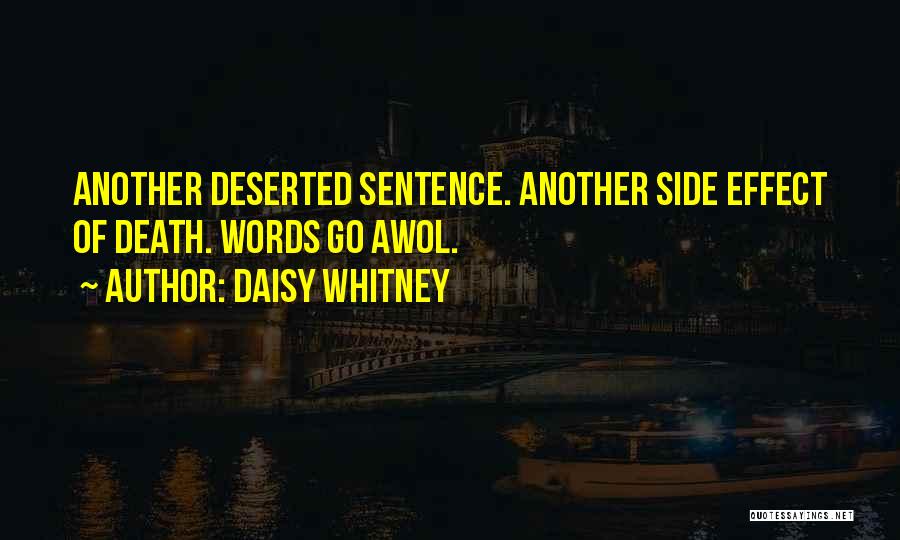 Daisy Whitney Quotes: Another Deserted Sentence. Another Side Effect Of Death. Words Go Awol.