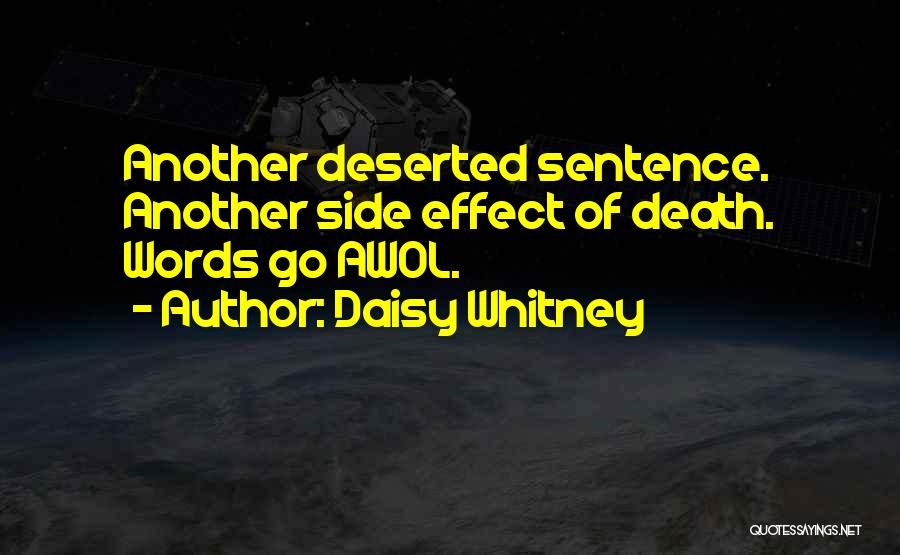 Daisy Whitney Quotes: Another Deserted Sentence. Another Side Effect Of Death. Words Go Awol.