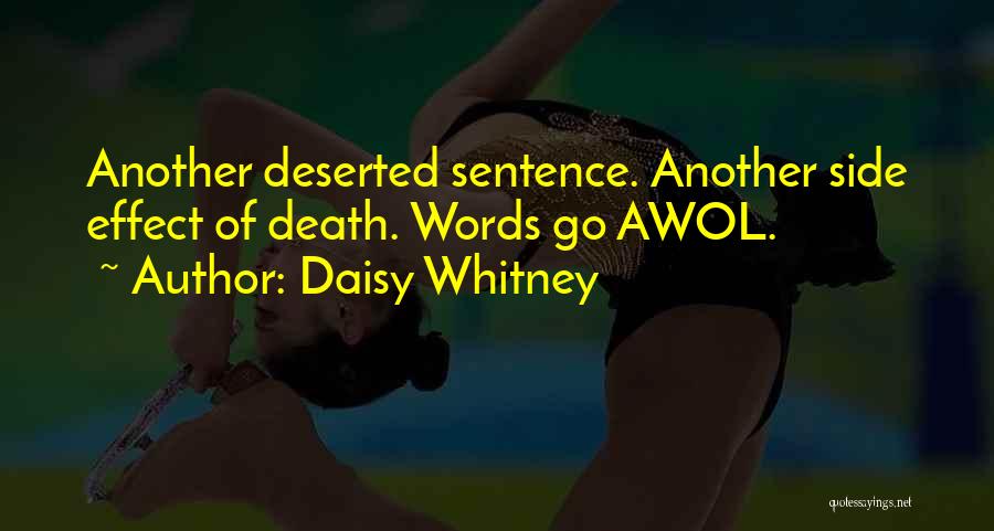 Daisy Whitney Quotes: Another Deserted Sentence. Another Side Effect Of Death. Words Go Awol.