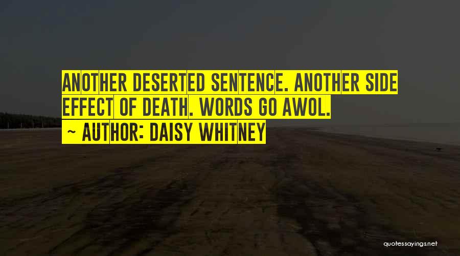 Daisy Whitney Quotes: Another Deserted Sentence. Another Side Effect Of Death. Words Go Awol.