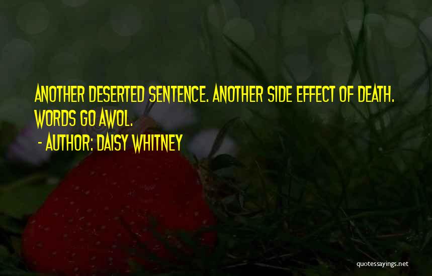 Daisy Whitney Quotes: Another Deserted Sentence. Another Side Effect Of Death. Words Go Awol.