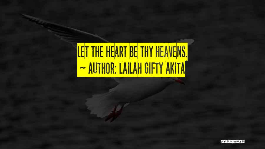 Lailah Gifty Akita Quotes: Let The Heart Be Thy Heavens.