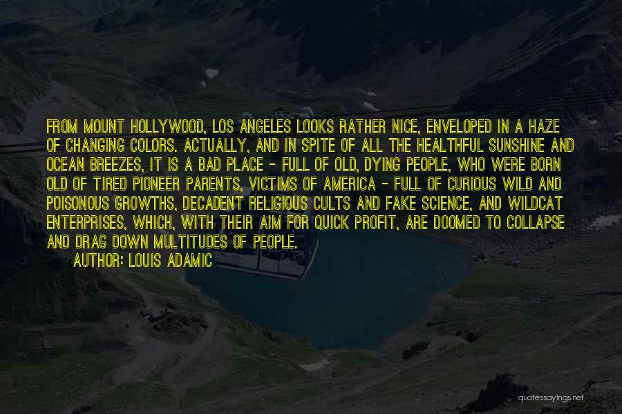 Louis Adamic Quotes: From Mount Hollywood, Los Angeles Looks Rather Nice, Enveloped In A Haze Of Changing Colors. Actually, And In Spite Of