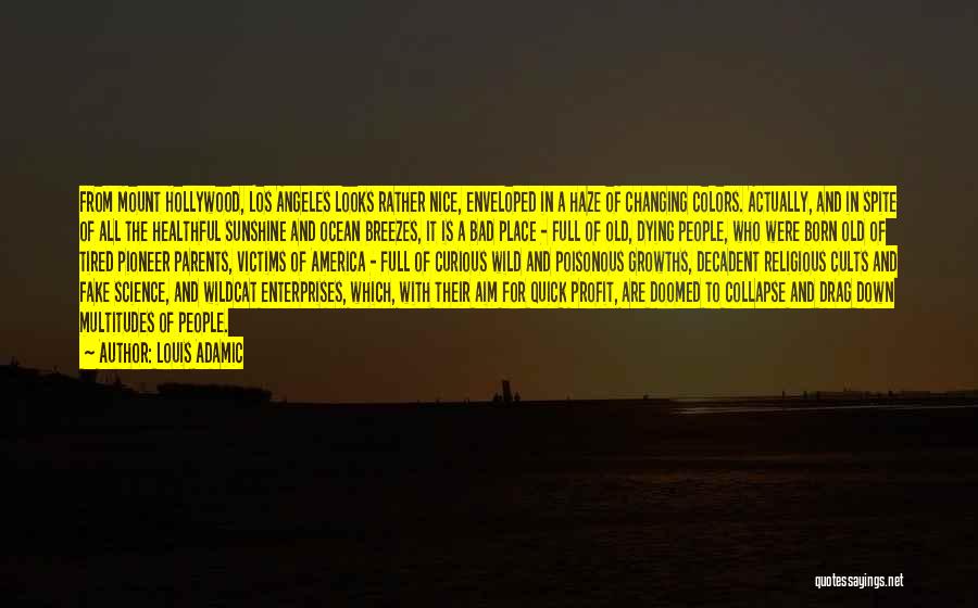 Louis Adamic Quotes: From Mount Hollywood, Los Angeles Looks Rather Nice, Enveloped In A Haze Of Changing Colors. Actually, And In Spite Of