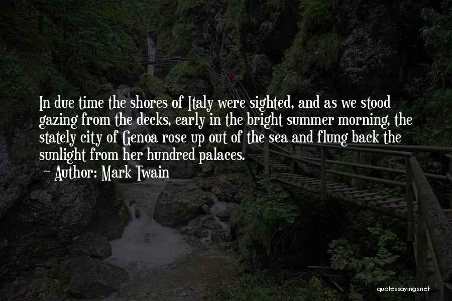Mark Twain Quotes: In Due Time The Shores Of Italy Were Sighted, And As We Stood Gazing From The Decks, Early In The