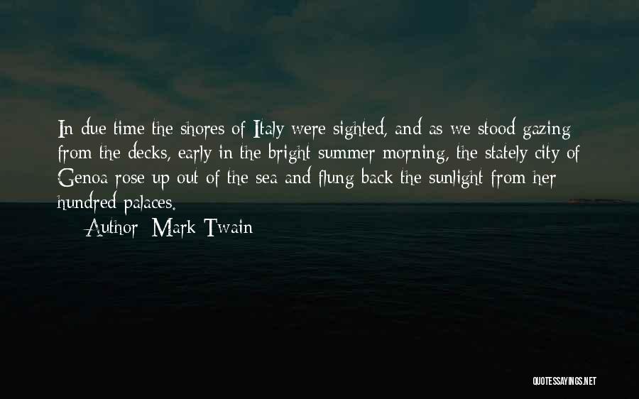 Mark Twain Quotes: In Due Time The Shores Of Italy Were Sighted, And As We Stood Gazing From The Decks, Early In The