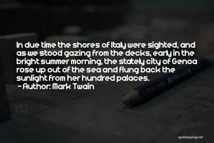 Mark Twain Quotes: In Due Time The Shores Of Italy Were Sighted, And As We Stood Gazing From The Decks, Early In The