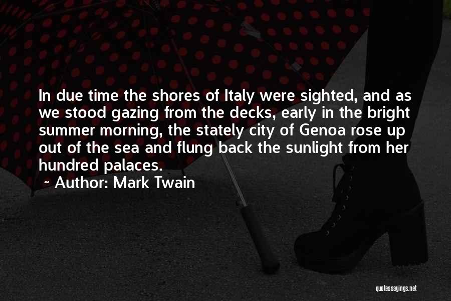 Mark Twain Quotes: In Due Time The Shores Of Italy Were Sighted, And As We Stood Gazing From The Decks, Early In The