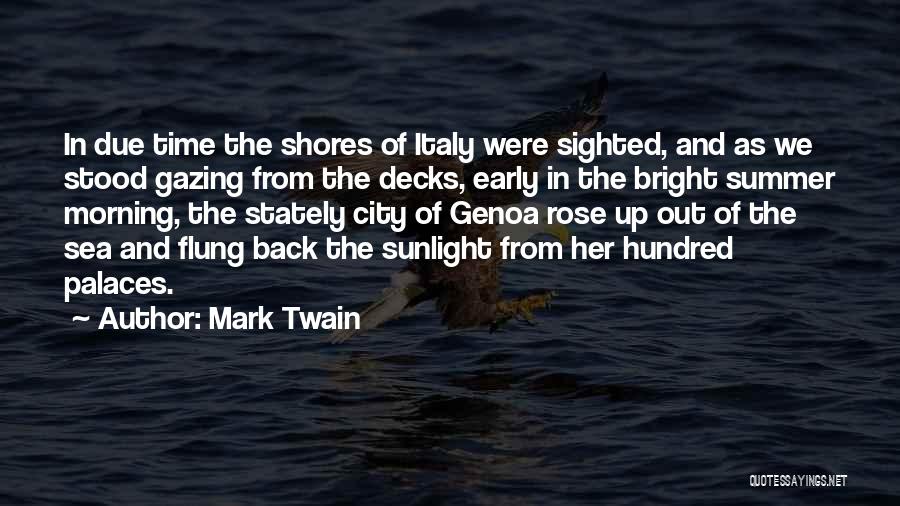 Mark Twain Quotes: In Due Time The Shores Of Italy Were Sighted, And As We Stood Gazing From The Decks, Early In The