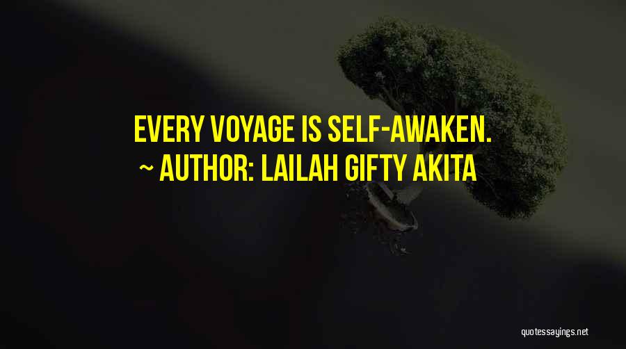 Lailah Gifty Akita Quotes: Every Voyage Is Self-awaken.