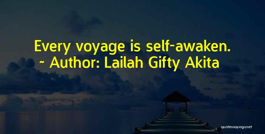 Lailah Gifty Akita Quotes: Every Voyage Is Self-awaken.