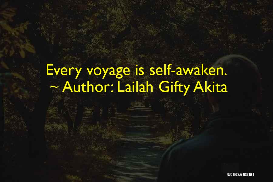 Lailah Gifty Akita Quotes: Every Voyage Is Self-awaken.