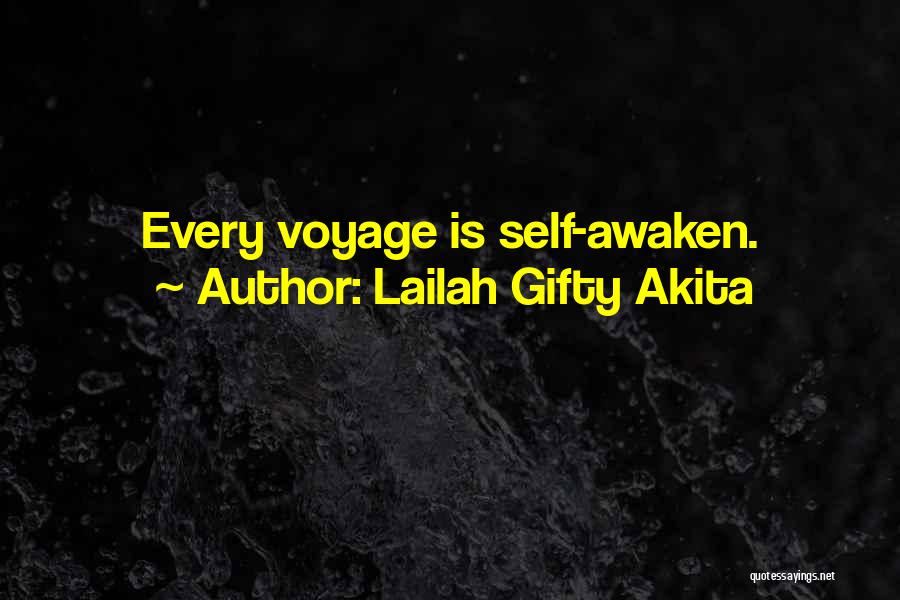 Lailah Gifty Akita Quotes: Every Voyage Is Self-awaken.