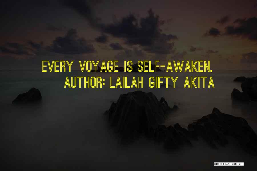 Lailah Gifty Akita Quotes: Every Voyage Is Self-awaken.