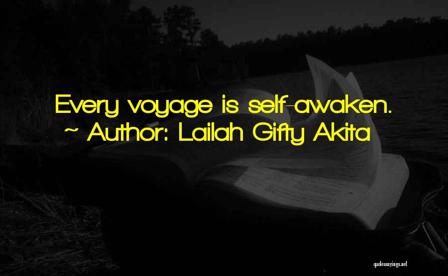 Lailah Gifty Akita Quotes: Every Voyage Is Self-awaken.