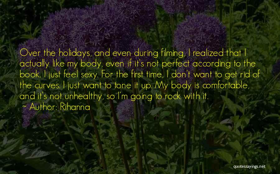 Rihanna Quotes: Over The Holidays, And Even During Filming, I Realized That I Actually Like My Body, Even If It's Not Perfect