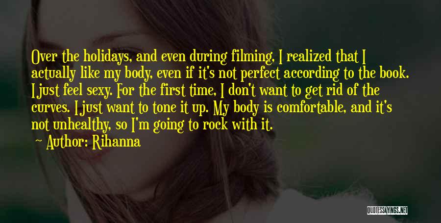 Rihanna Quotes: Over The Holidays, And Even During Filming, I Realized That I Actually Like My Body, Even If It's Not Perfect