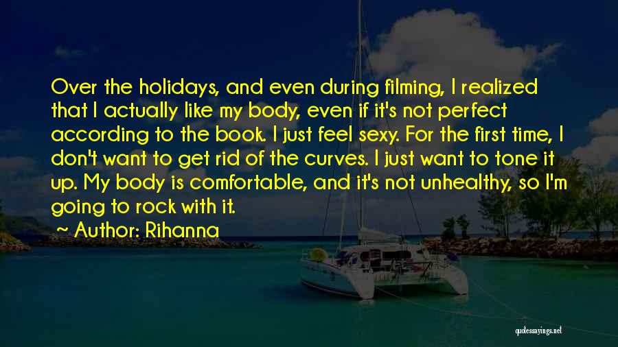 Rihanna Quotes: Over The Holidays, And Even During Filming, I Realized That I Actually Like My Body, Even If It's Not Perfect