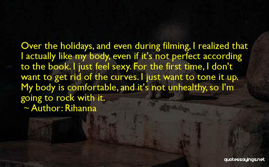 Rihanna Quotes: Over The Holidays, And Even During Filming, I Realized That I Actually Like My Body, Even If It's Not Perfect