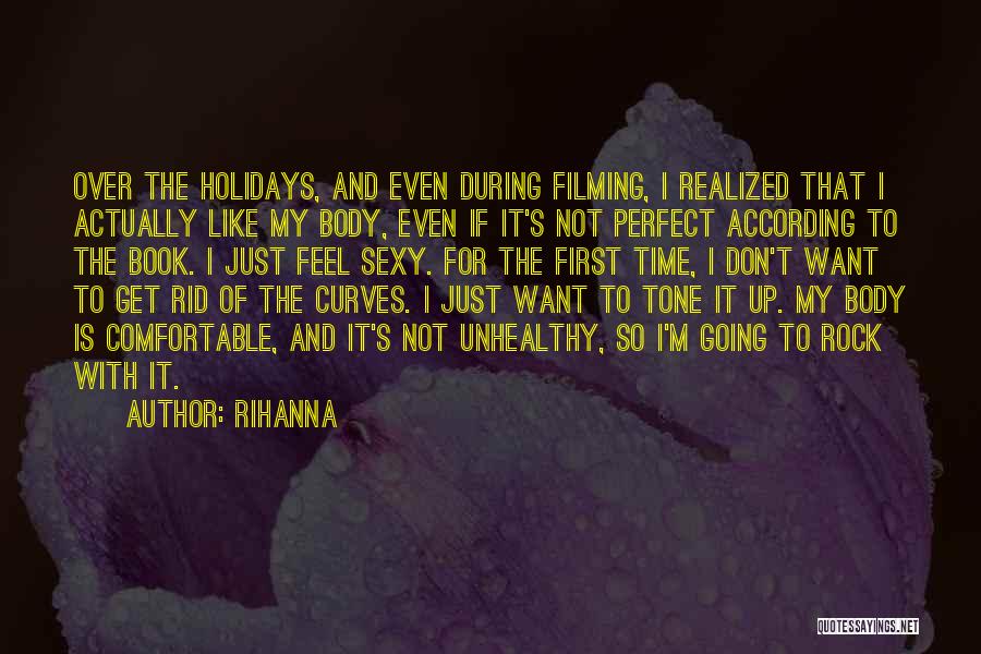 Rihanna Quotes: Over The Holidays, And Even During Filming, I Realized That I Actually Like My Body, Even If It's Not Perfect