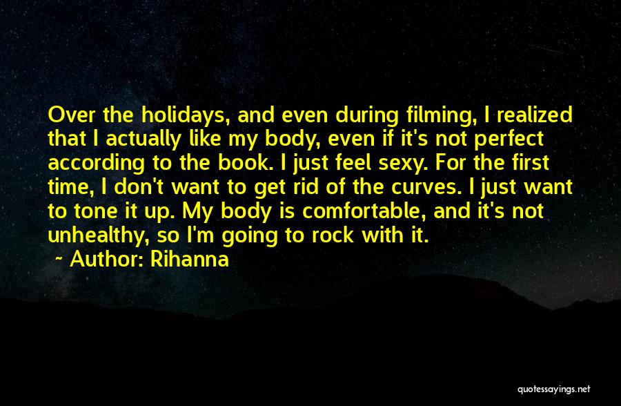 Rihanna Quotes: Over The Holidays, And Even During Filming, I Realized That I Actually Like My Body, Even If It's Not Perfect