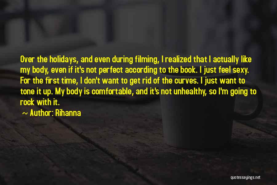 Rihanna Quotes: Over The Holidays, And Even During Filming, I Realized That I Actually Like My Body, Even If It's Not Perfect