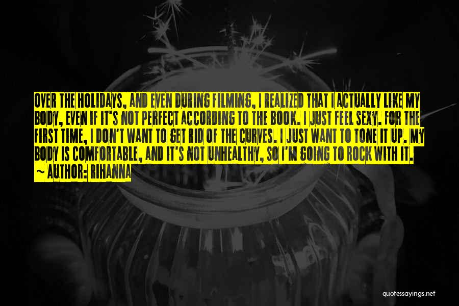 Rihanna Quotes: Over The Holidays, And Even During Filming, I Realized That I Actually Like My Body, Even If It's Not Perfect