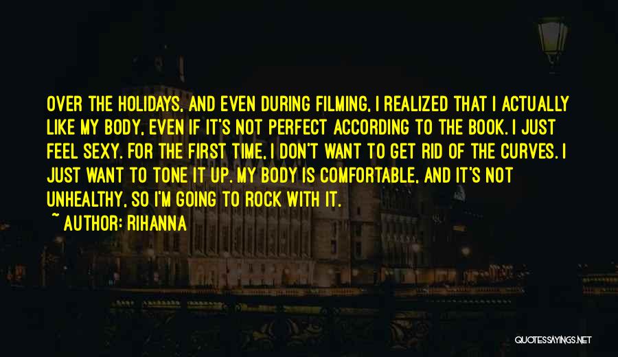 Rihanna Quotes: Over The Holidays, And Even During Filming, I Realized That I Actually Like My Body, Even If It's Not Perfect