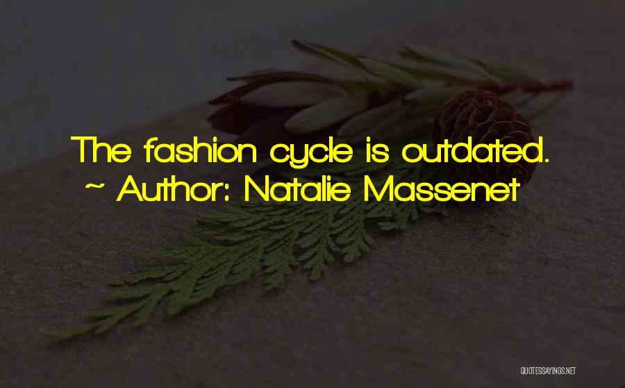 Natalie Massenet Quotes: The Fashion Cycle Is Outdated.