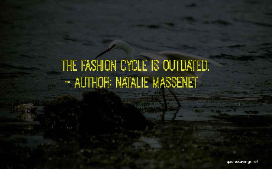 Natalie Massenet Quotes: The Fashion Cycle Is Outdated.
