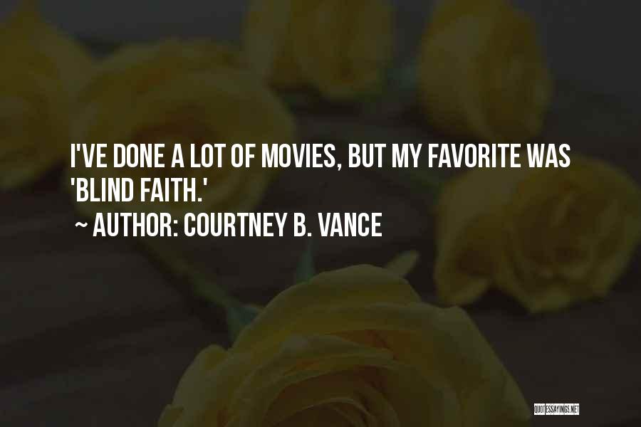 Courtney B. Vance Quotes: I've Done A Lot Of Movies, But My Favorite Was 'blind Faith.'
