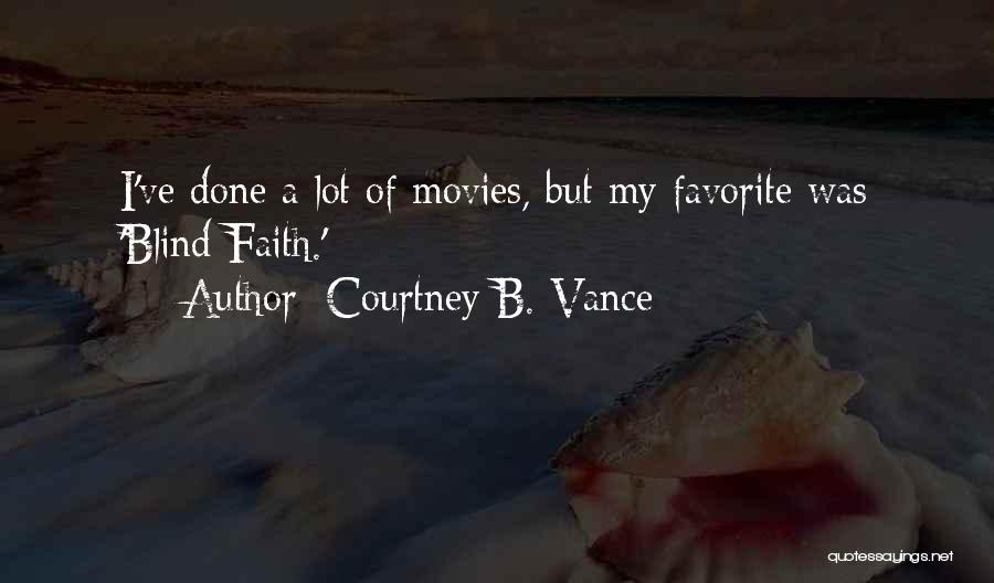 Courtney B. Vance Quotes: I've Done A Lot Of Movies, But My Favorite Was 'blind Faith.'