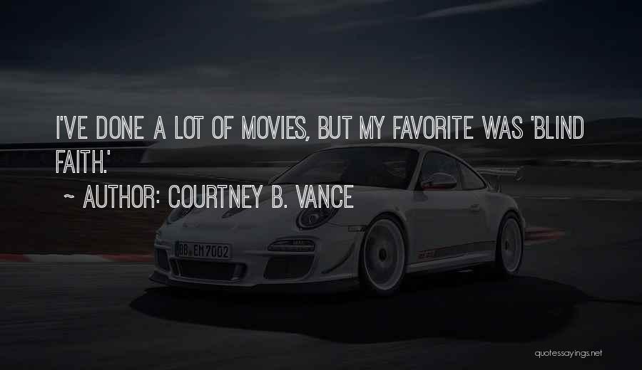 Courtney B. Vance Quotes: I've Done A Lot Of Movies, But My Favorite Was 'blind Faith.'
