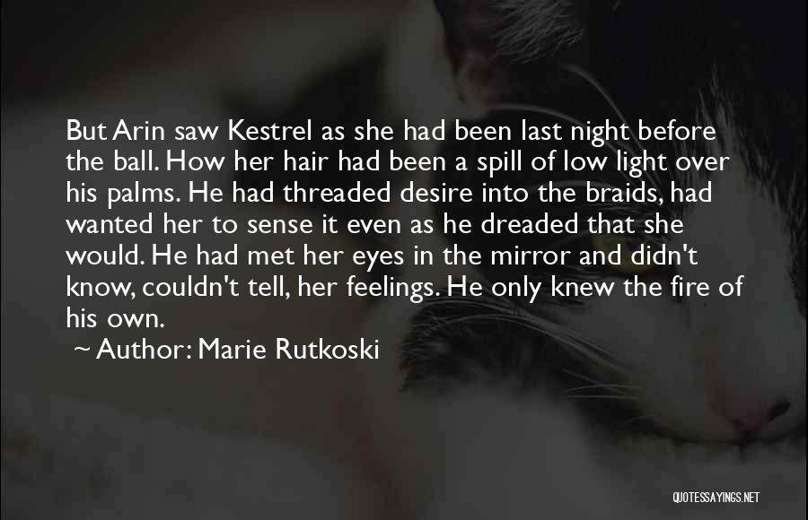 Marie Rutkoski Quotes: But Arin Saw Kestrel As She Had Been Last Night Before The Ball. How Her Hair Had Been A Spill