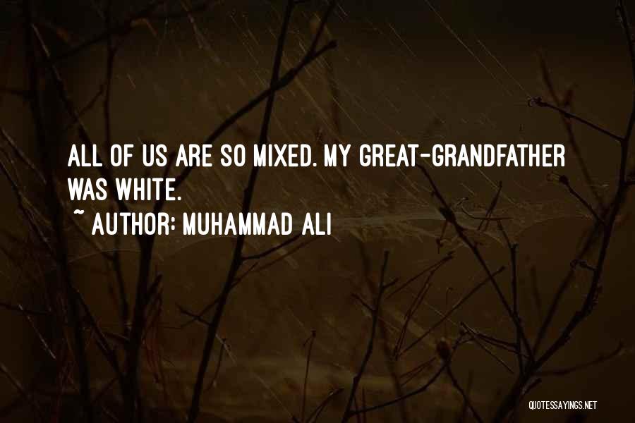 Muhammad Ali Quotes: All Of Us Are So Mixed. My Great-grandfather Was White.