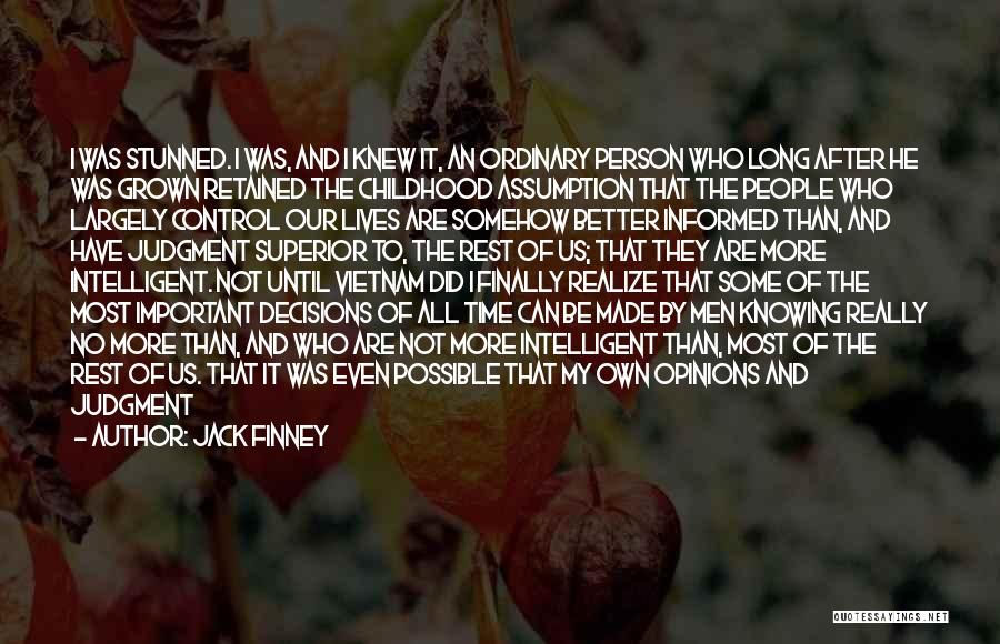 Jack Finney Quotes: I Was Stunned. I Was, And I Knew It, An Ordinary Person Who Long After He Was Grown Retained The