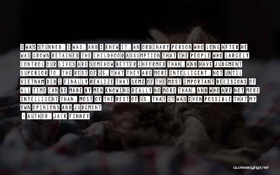Jack Finney Quotes: I Was Stunned. I Was, And I Knew It, An Ordinary Person Who Long After He Was Grown Retained The