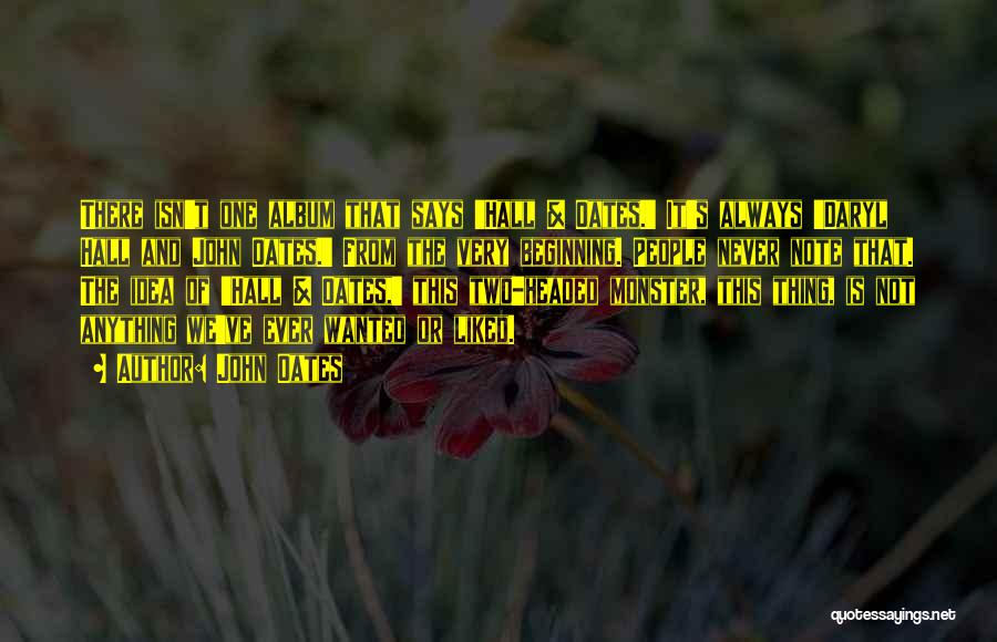 John Oates Quotes: There Isn't One Album That Says 'hall & Oates.' It's Always 'daryl Hall And John Oates.' From The Very Beginning.