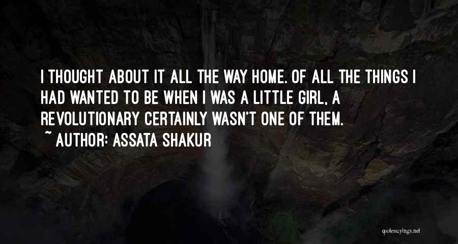 Assata Shakur Quotes: I Thought About It All The Way Home. Of All The Things I Had Wanted To Be When I Was