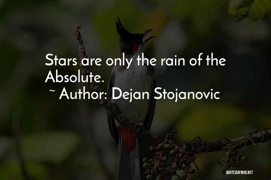 Dejan Stojanovic Quotes: Stars Are Only The Rain Of The Absolute.